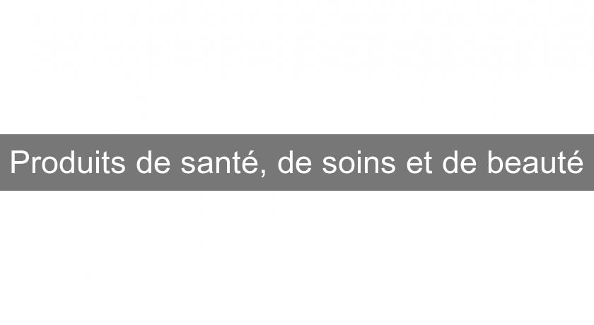 Produits de santé, de soins et de beauté Produits de santé, de soins et de beauté