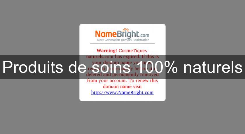 Produits de soins 100% naturels Produits de soins 100% naturels