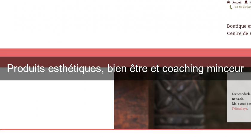 Produits esthétiques, bien être et coaching minceur