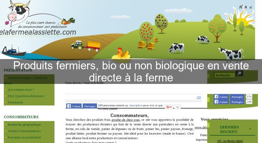 Produits fermiers, bio ou non biologique en vente directe à la ferme