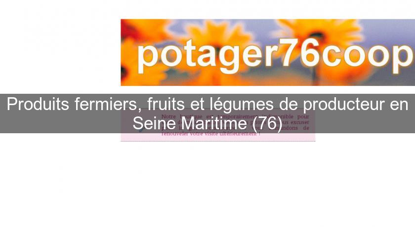 Produits fermiers, fruits et légumes de producteur en Seine Maritime (76)