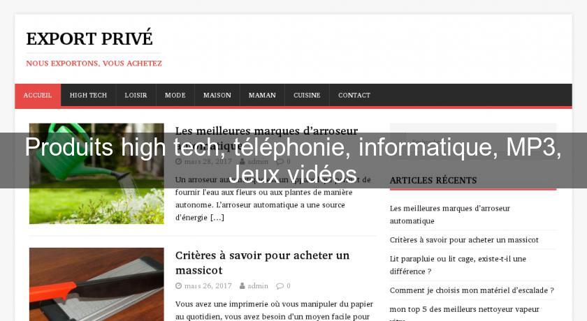 Produits high tech, téléphonie, informatique, MP3, Jeux vidéos Produits high tech, téléphonie, informatique, MP3, Jeux vidéos