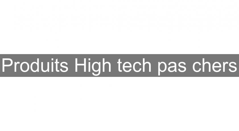 Produits High tech pas chers Produits High tech pas chers