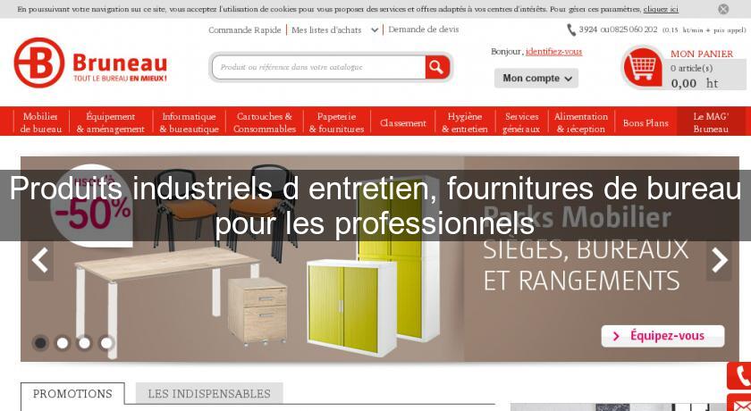 Produits industriels d'entretien, fournitures de bureau pour les professionnels Produits industriels d'entretien, fournitures de bureau pour les professionnels