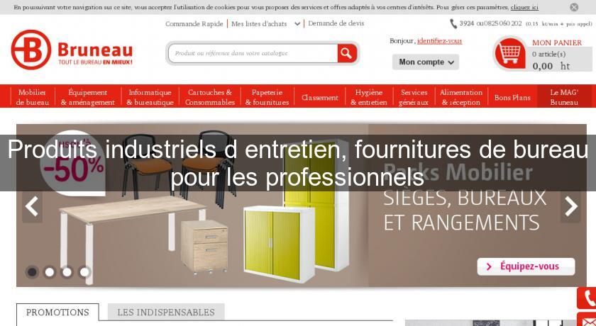 Produits industriels d'entretien, fournitures de bureau pour les professionnels