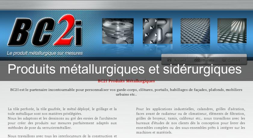 Produits métallurgiques et sidérurgiques Produits métallurgiques et sidérurgiques