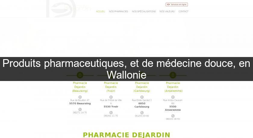 Produits pharmaceutiques, et de médecine douce, en Wallonie Produits pharmaceutiques, et de médecine douce, en Wallonie