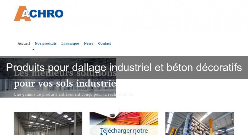 Produits pour dallage industriel et béton décoratifs Produits pour dallage industriel et béton décoratifs