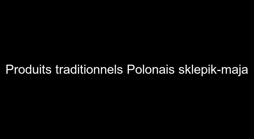 Produits traditionnels Polonais sklepik-maja