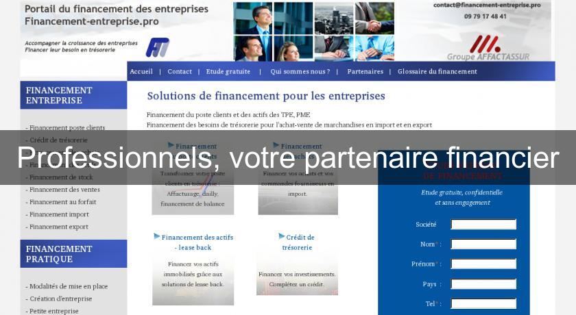 Professionnels, votre partenaire financier Professionnels, votre partenaire financier