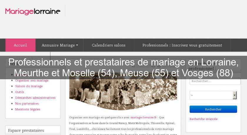 Professionnels et prestataires de mariage en Lorraine, Meurthe et Moselle (54), Meuse (55) et Vosges (88) Professionnels et prestataires de mariage en Lorraine, Meurthe et Moselle (54), Meuse (55) et Vosges (88)