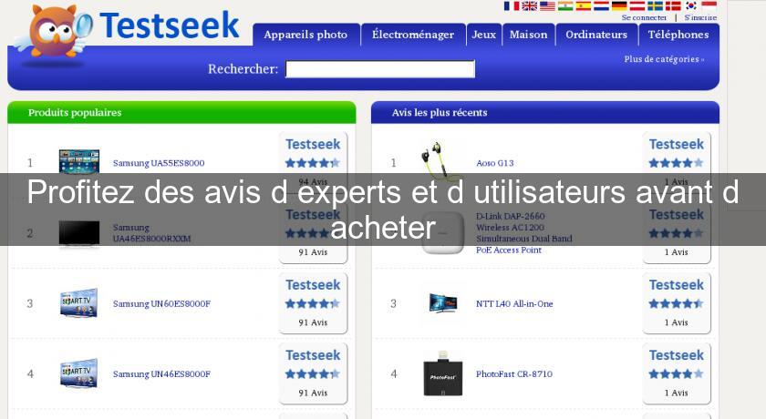 Profitez des avis d'experts et d'utilisateurs avant d'acheter Profitez des avis d'experts et d'utilisateurs avant d'acheter