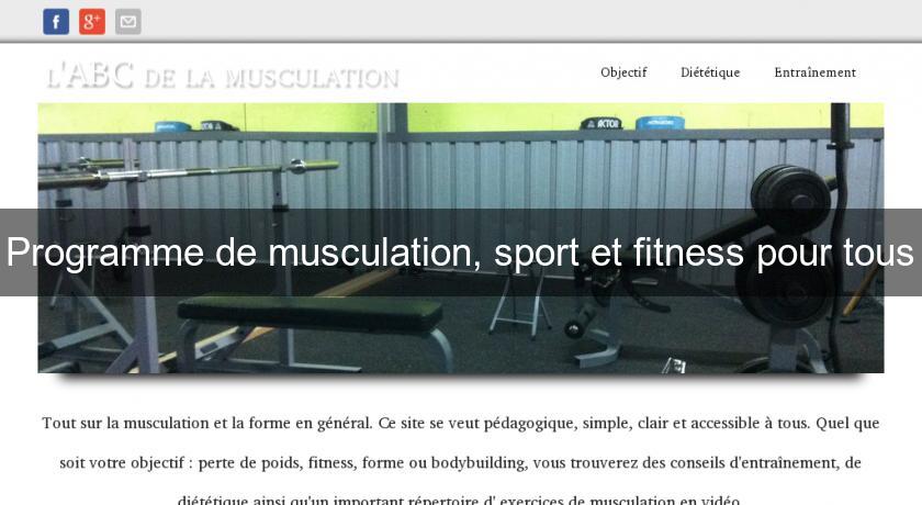 Programme de musculation, sport et fitness pour tous Programme de musculation, sport et fitness pour tous