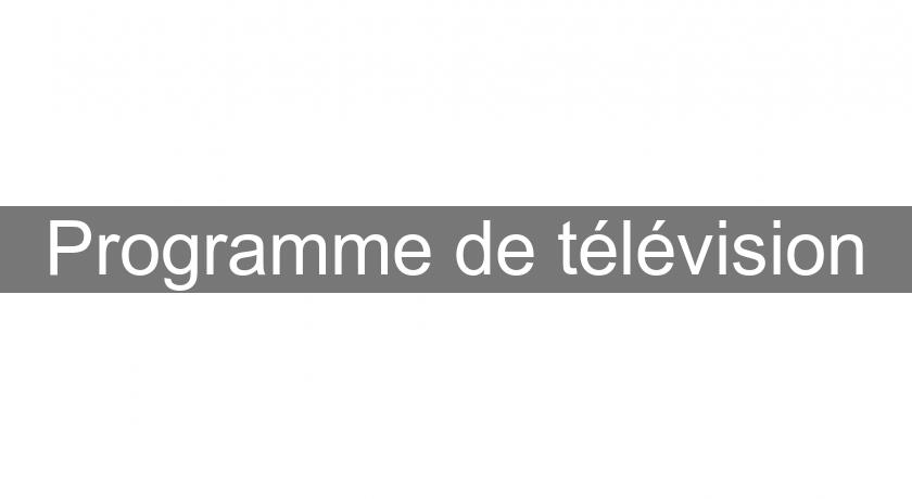Programme de télévision Programme de télévision