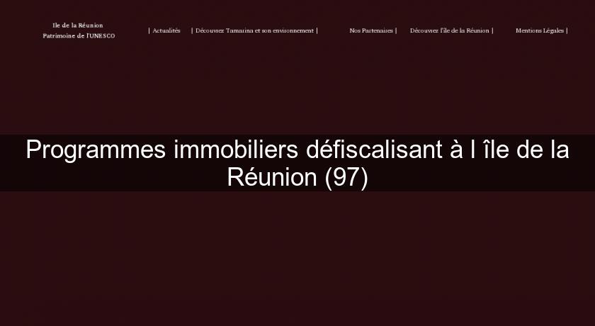 Programmes immobiliers défiscalisant à l'île de la Réunion (97) Programmes immobiliers défiscalisant à l'île de la Réunion (97)
