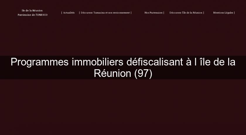 Programmes immobiliers défiscalisant à l'île de la Réunion (97)