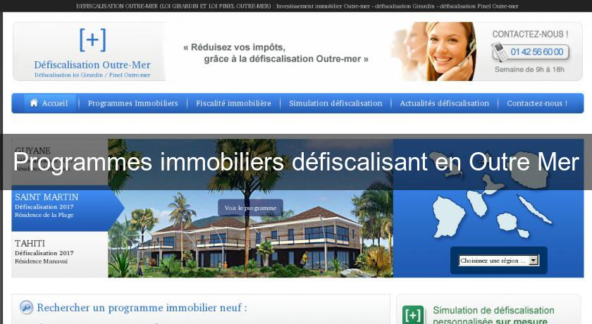 Programmes immobiliers défiscalisant en Outre Mer Programmes immobiliers défiscalisant en Outre Mer