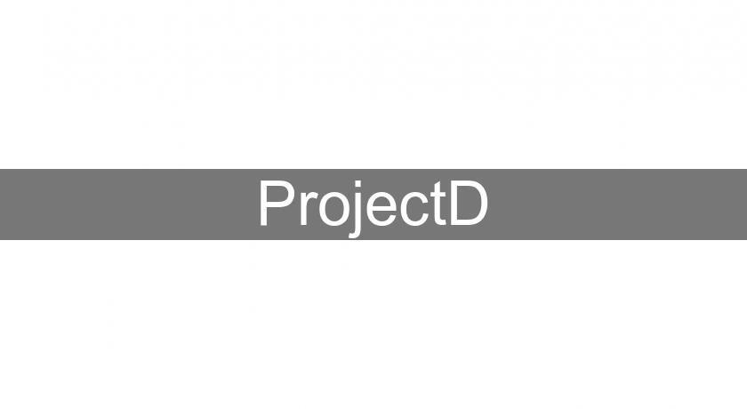 ProjectD ProjectD