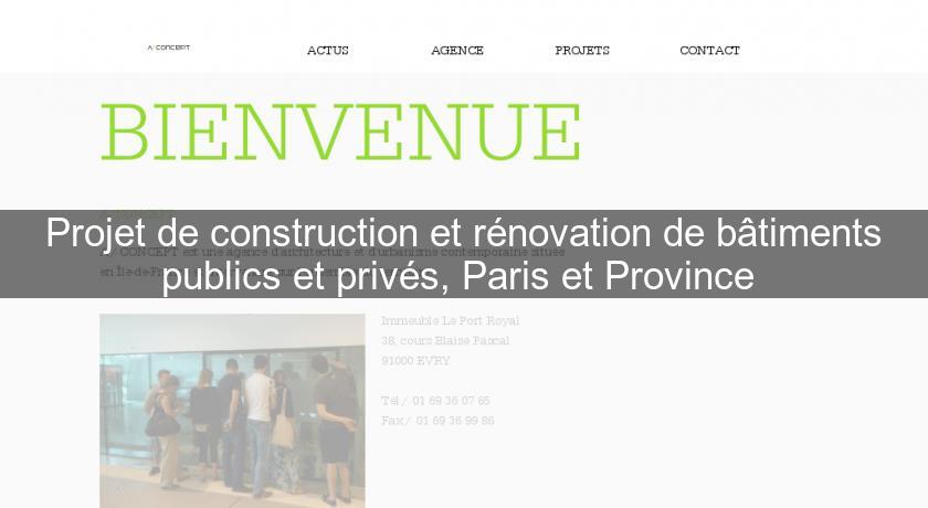 Projet de construction et rénovation de bâtiments publics et privés, Paris et Province 