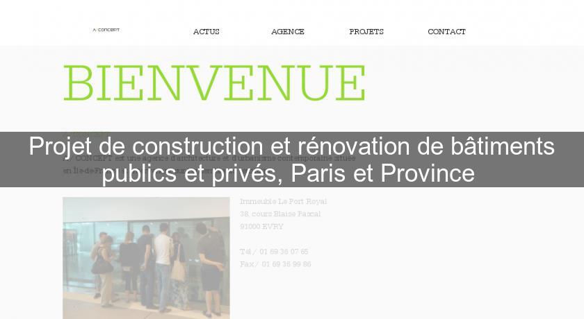 Projet de construction et rénovation de bâtiments publics et privés, Paris et Province Projet de construction et rénovation de bâtiments publics et privés, Paris et Province