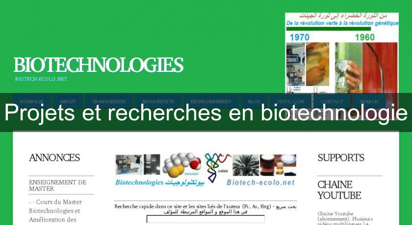 Projets et recherches en biotechnologie Projets et recherches en biotechnologie