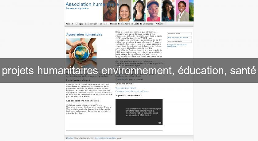 projets humanitaires environnement, éducation, santé