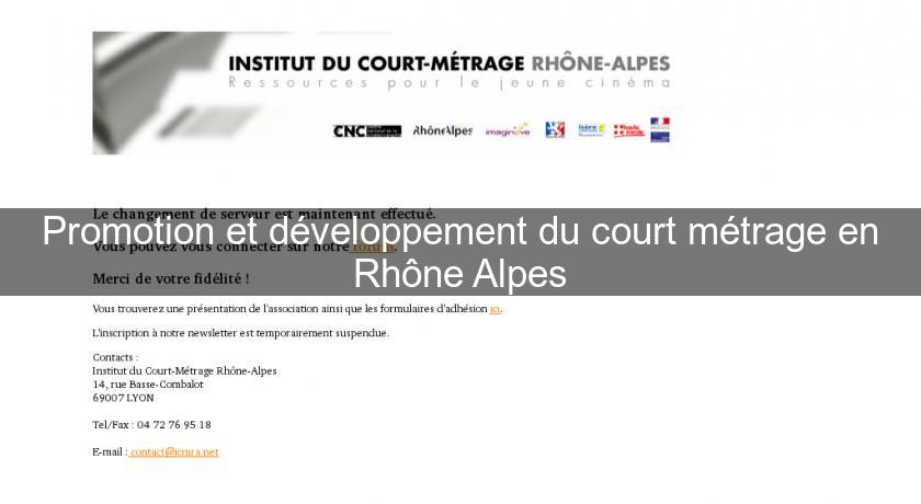 Promotion et développement du court métrage en Rhône Alpes Promotion et développement du court métrage en Rhône Alpes