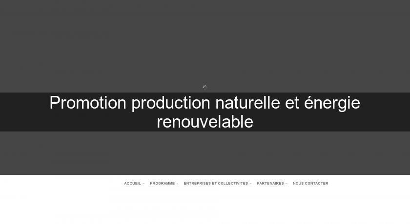 Promotion production naturelle et énergie renouvelable