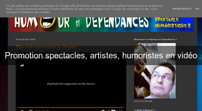 Promotion spectacles, artistes, humoristes en vidéo Promotion spectacles, artistes, humoristes en vidéo