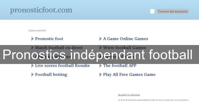 Pronostics indépendant football Pronostics indépendant football