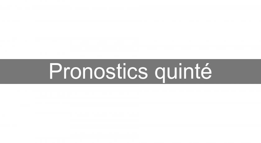 Pronostics quinté Pronostics quinté