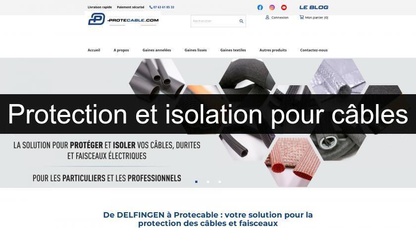 Protection et isolation pour câbles Protection et isolation pour câbles