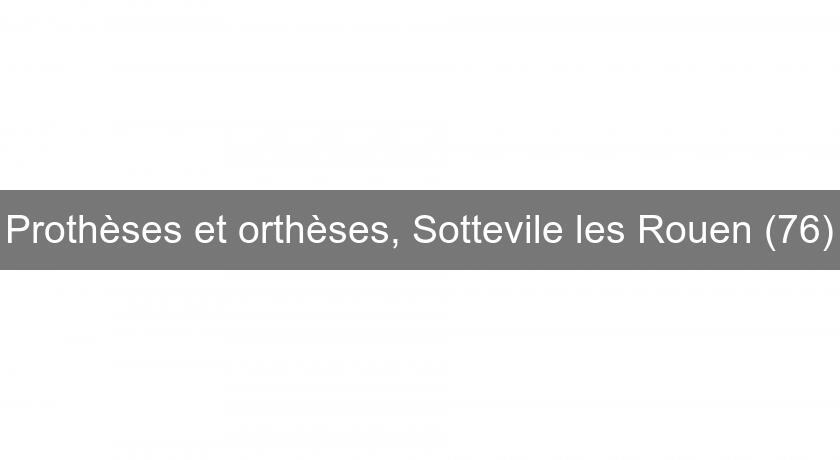 Prothèses et orthèses, Sottevile les Rouen (76)