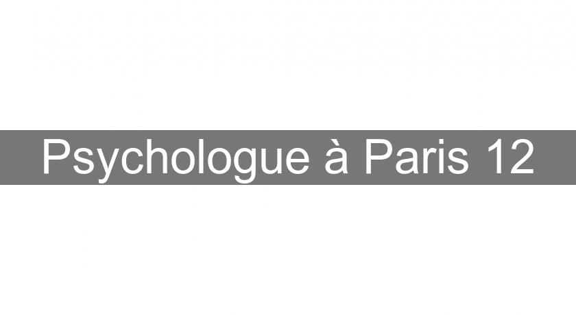 Psychologue à Paris 12 Psychologue à Paris 12