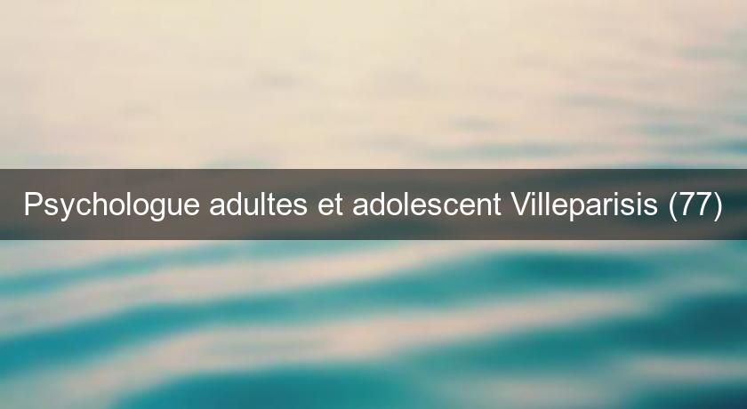 Psychologue adultes et adolescent Villeparisis (77)