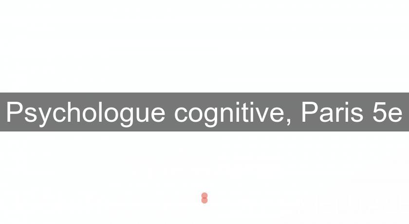 Psychologue cognitive, Paris 5e