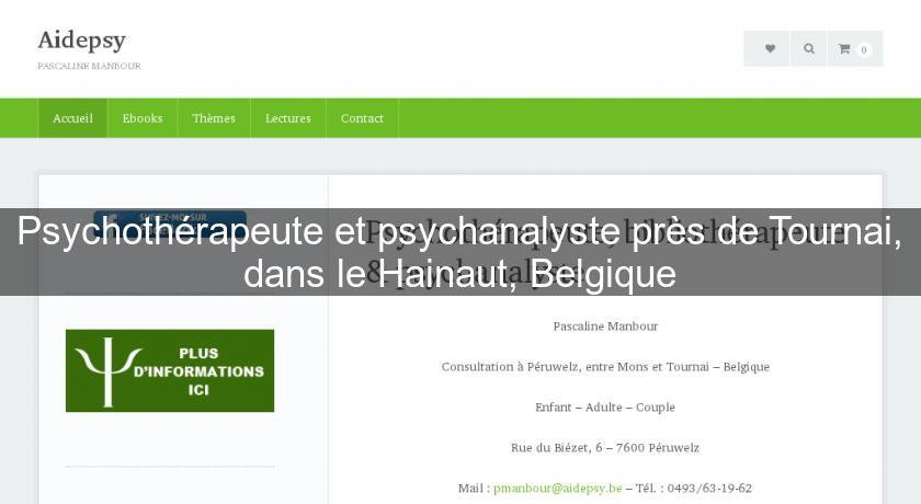 Psychothérapeute et psychanalyste près de Tournai, dans le Hainaut, Belgique