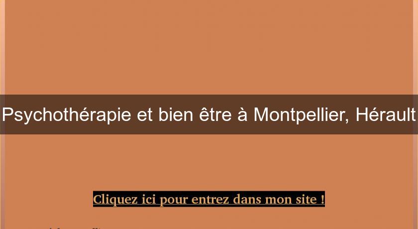 Psychothérapie et bien être à Montpellier, Hérault Psychothérapie et bien être à Montpellier, Hérault