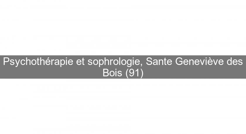 Psychothérapie et sophrologie, Sante Geneviève des Bois (91)
