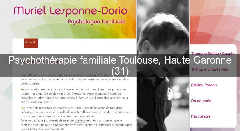 Psychothérapie familiale Toulouse, Haute Garonne (31) Psychothérapie familiale Toulouse, Haute Garonne (31)