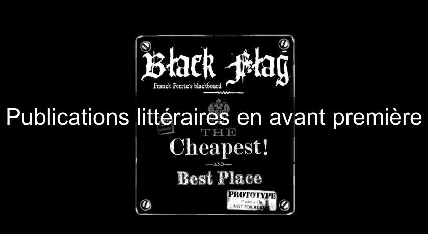 Publications littéraires en avant première Publications littéraires en avant première