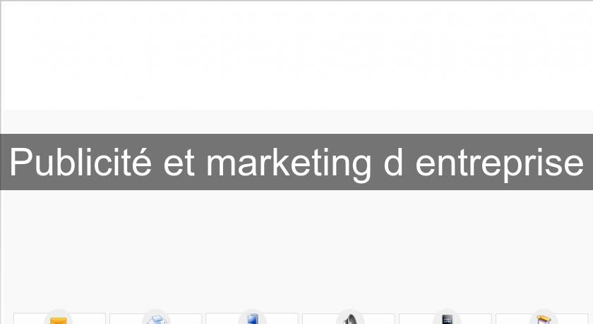 Publicité et marketing d'entreprise