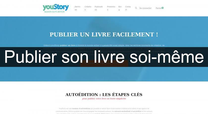 Publier son livre soi-même Publier son livre soi-même
