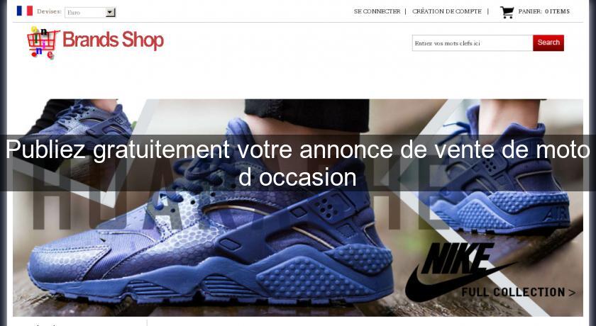 Publiez gratuitement votre annonce de vente de moto d'occasion Publiez gratuitement votre annonce de vente de moto d'occasion