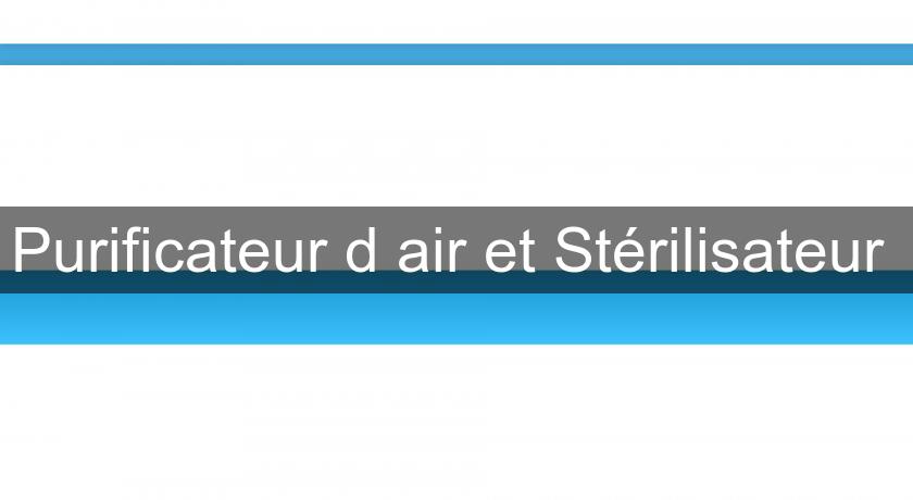 Purificateur d'air et Stérilisateur Purificateur d'air et Stérilisateur
