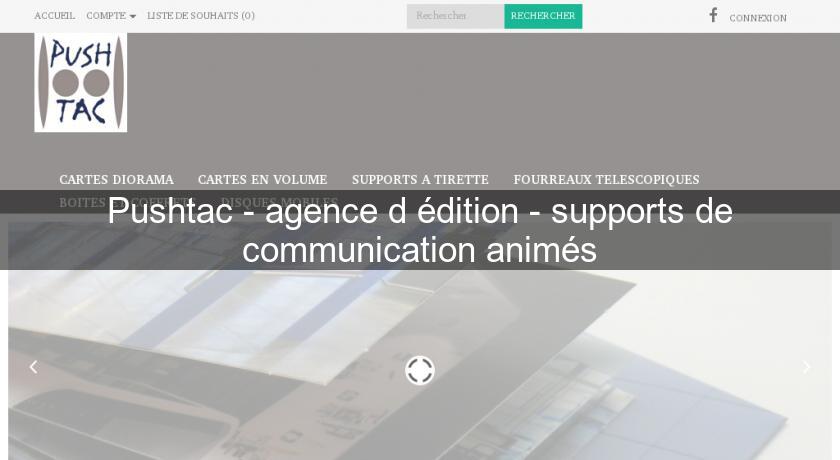 Pushtac - agence d'édition - supports de communication animés