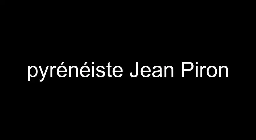 pyrénéiste Jean Piron