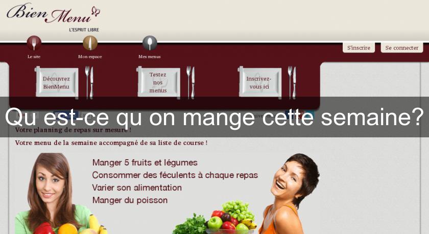 Qu'est-ce qu'on mange cette semaine? Qu'est-ce qu'on mange cette semaine?