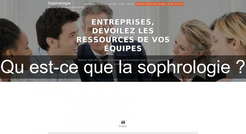 Qu'est-ce que la sophrologie ? Qu'est-ce que la sophrologie ?