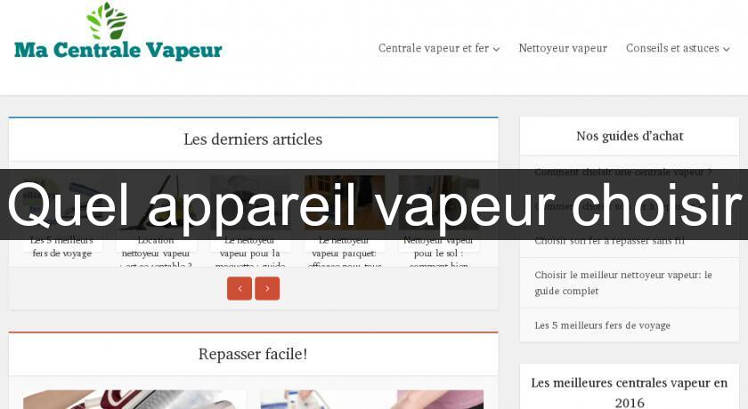 Quel appareil vapeur choisir Quel appareil vapeur choisir